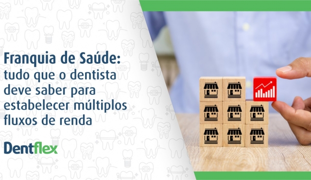 Franquicia de salud: todo lo que el dentista debe saber para establecer múltiples fuentes de ingresos