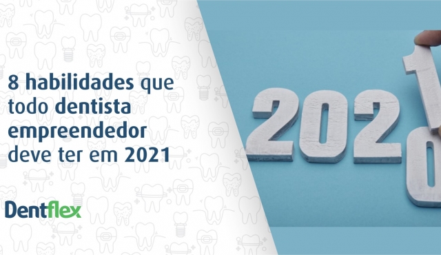 8 habilidades que todo dentista emprendedor debería tener en 2021