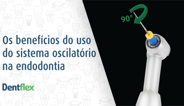 Los beneficios de utilizar el sistema oscilatorio en endodoncia