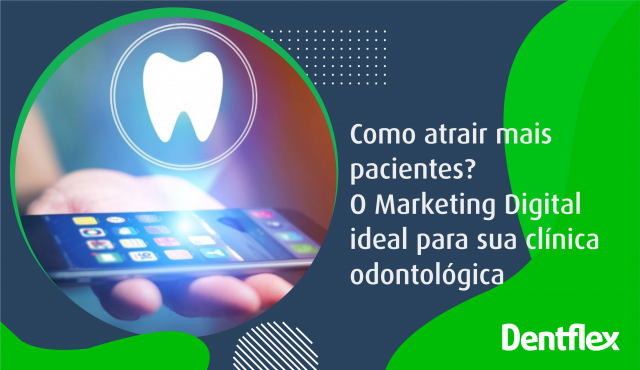 ¿Cómo atraer a más pacientes? El Marketing Digital ideal para tu clínica dental