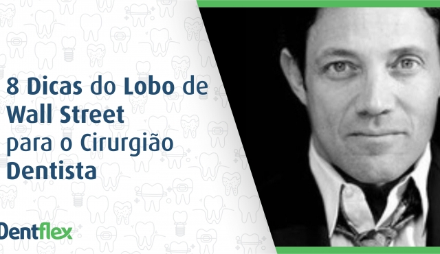 8 Dicas do Lobo de Wall Street para Dentistas