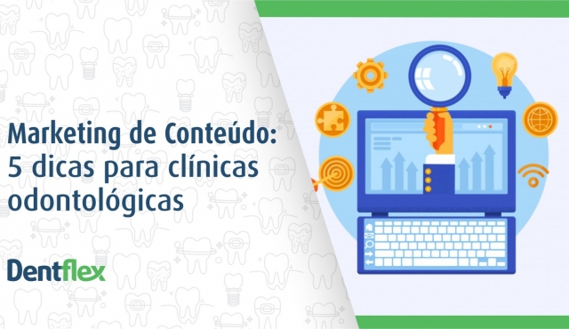 Marketing de Conteúdo: 5 dicas para clínicas odontológicas