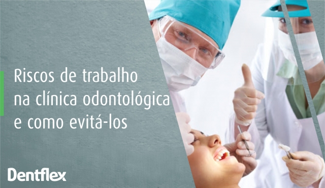 Riscos de trabalho na clínica odontológica e como evitá-los