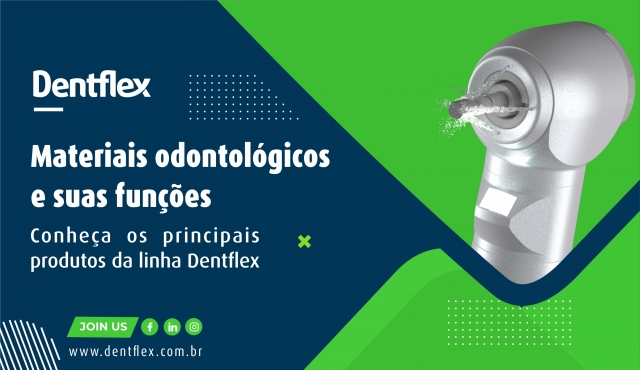 Materiais odontológicos e suas funções: conheça os principais produtos da linha Dentflex