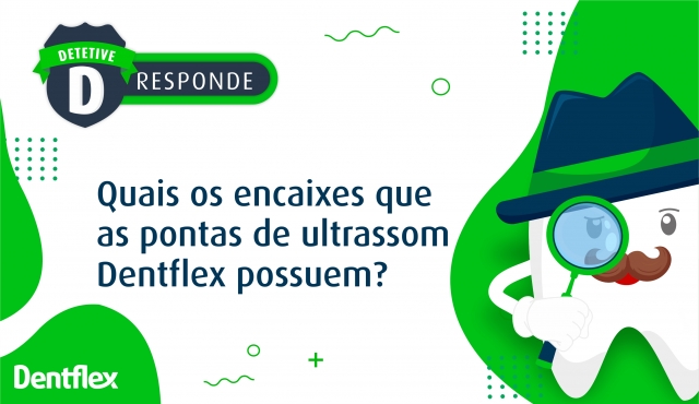 Quais os encaixes que as pontas de ultrassom Dentflex possuem?